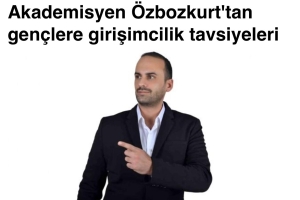 Akademisyen Doç. Dr. Onur Başar Özbozkurt\\\'tan Gençlere Girişimcilik Tavsiyeleri