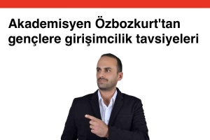 Akademisyen Doç. Dr. Onur Başar Özbozkurt\\\'tan Gençlere Girişimcilik Tavsiyeleri