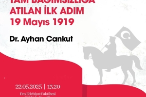 Dr. Ayhan Cankut, Tam Bağımsızlığa Atılan İlk Adım 19 Mayıs 1919 Başlıklı Konferansta Konuşmacı Oldu