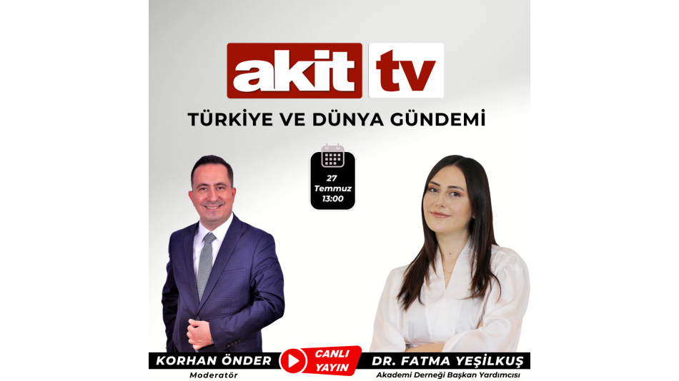 Our Vice President of the Academy Association Dr. Fatma Yeşilkuş Will Evaluate the Current Affairs on Akit TV Channel
