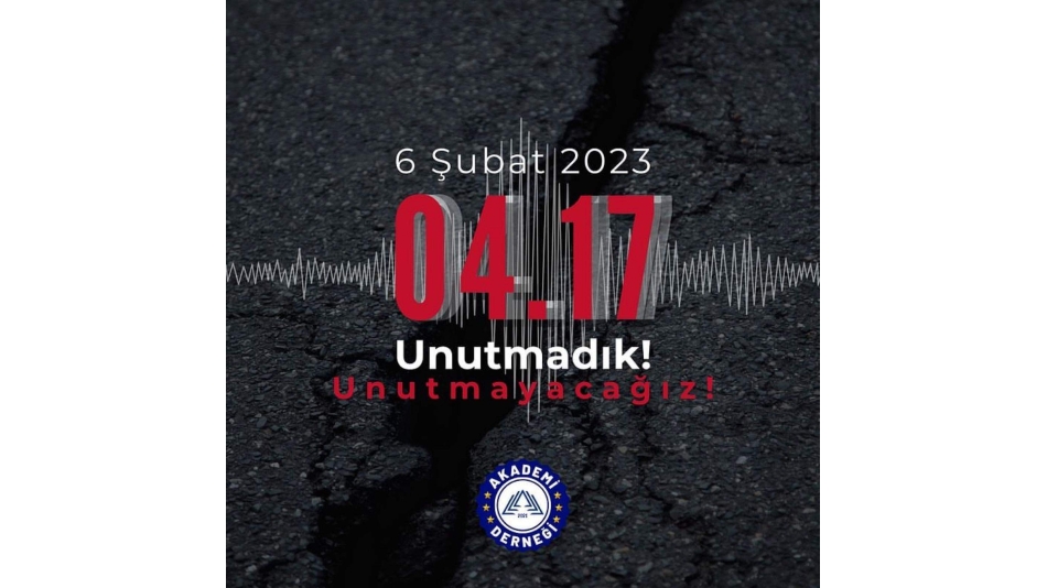 We Have Not Forgotten and Will Not Forget the February 6, 2023 Earthquake