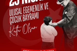 23 Nisan Ulusal Egemenlik ve Çocuk Bayramı Kutlu Olsun!