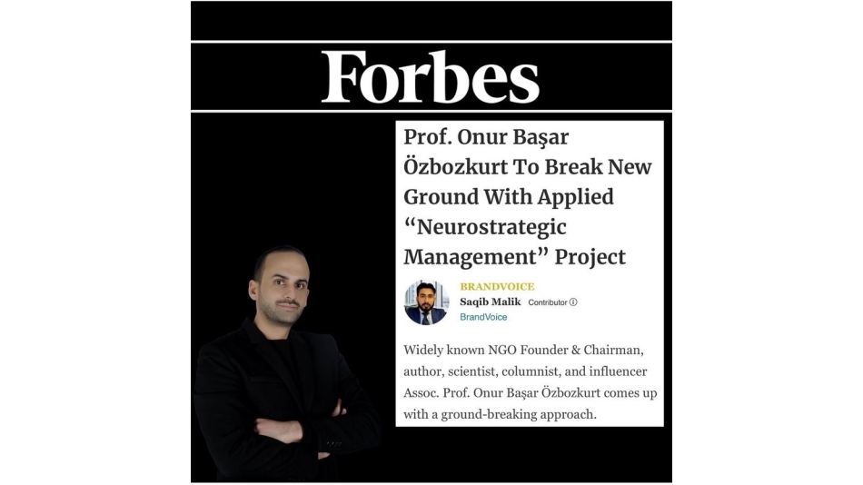 Başkanımız Doç. Dr. Onur Başar Özbozkurt, Forbes'e Nörostratejik Yönetim Projesi Hakkında Röportaj Verdi