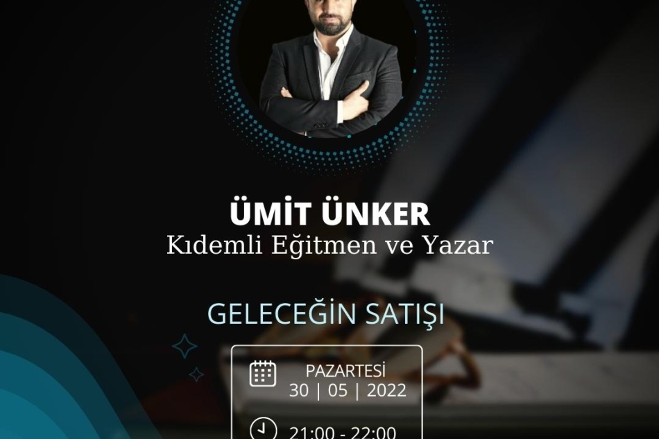 Akademi Derneği Onursal Üyesi Ümit ÜNKER, "Geleceğin Satışı" Eğitimi Verecek